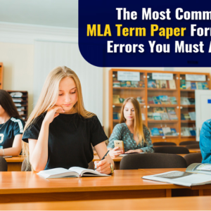 The Most Common MLA Term Paper Formatting Errors You Must Avoid